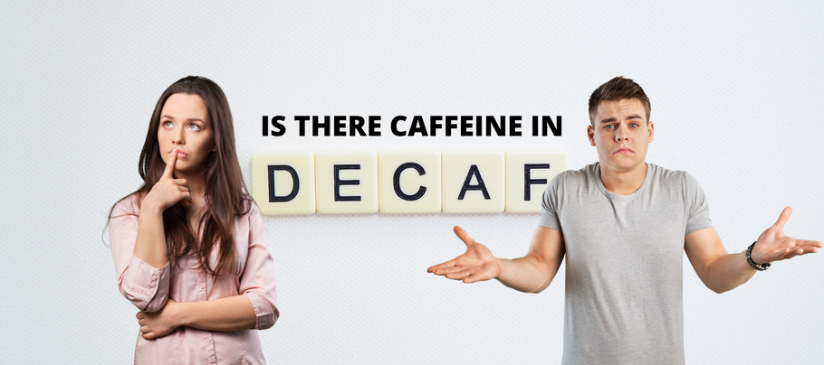 Is there caffeine in Decaf?